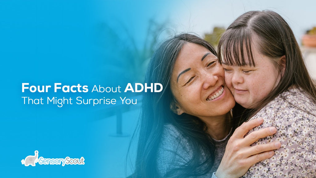 Four Facts About ADHD That Might Surprise You