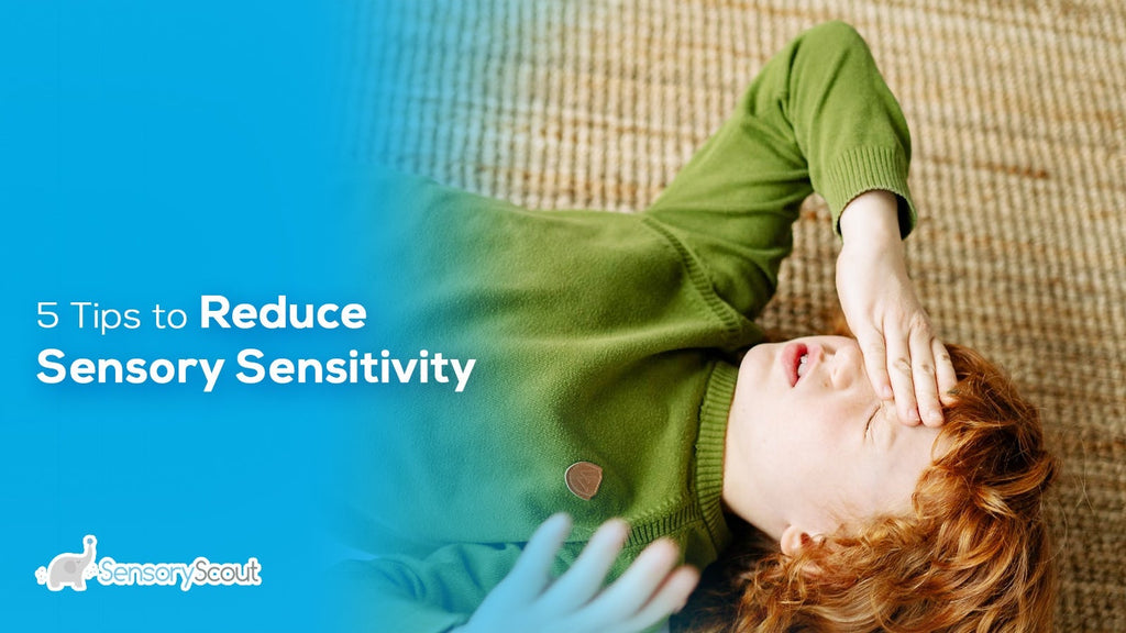 5 Tips to Reduce Sensory Sensitivity