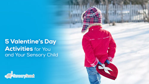 5 Valentine’s Day Activities for You and Your Sensory Child