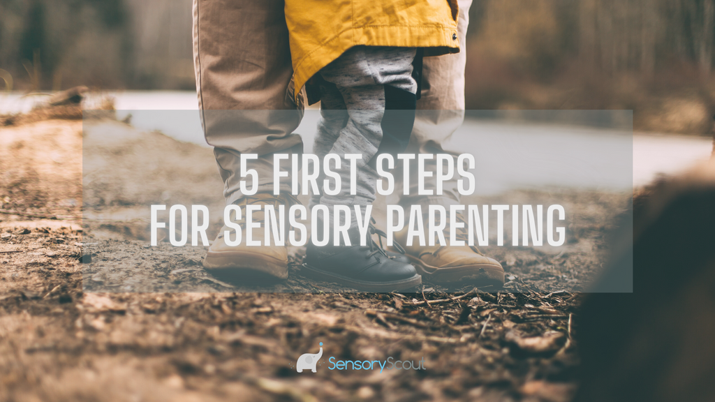 5 First Steps For Sensory Parenting