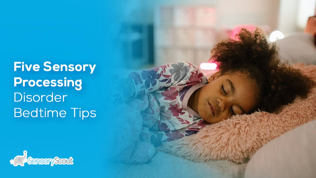 Five Sensory Processing Disorder Bedtime Tips