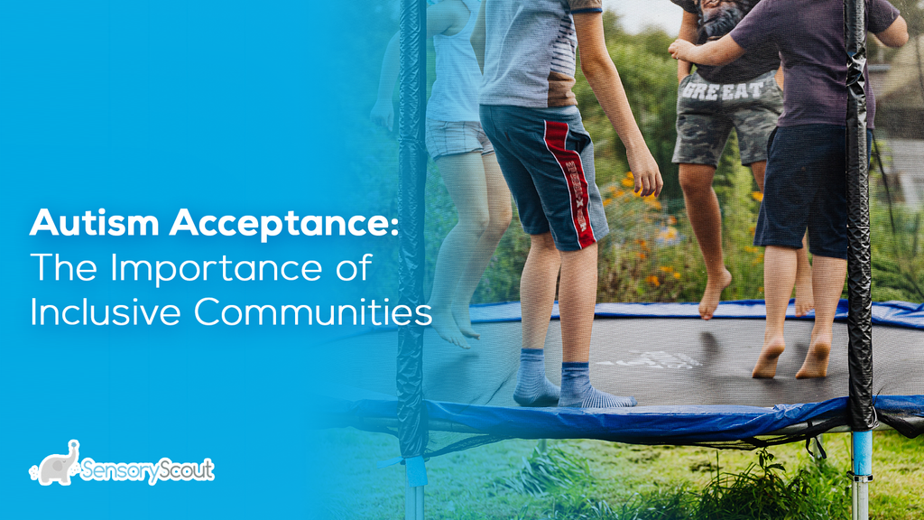 Autism Acceptance: The Importance of Inclusive Communities