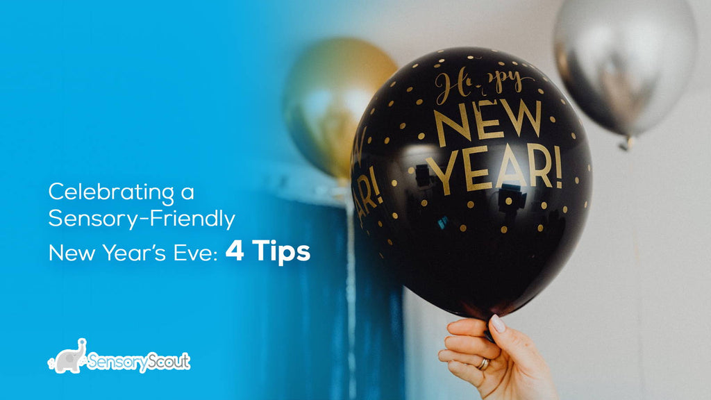 Celebrating a Sensory-Friendly New Year’s Eve: 4 Tips